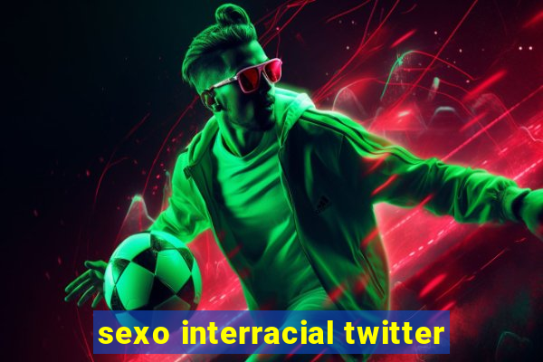 sexo interracial twitter